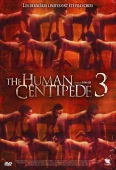Pochette du film Human Centipede 3 (Final Sequence), the