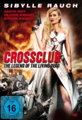 Pochette du film Crossclub : the Legend of the Living Dead