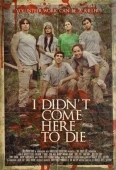 Pochette du film I Didn't Come Here To Die